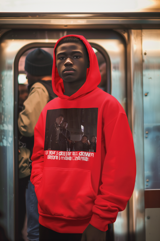 Sit your 5 Dollar Ass Down (Hoodie)