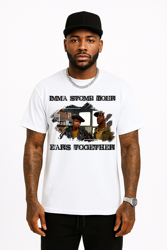 IMMA STOMP YA EARS TOGETHER- Tee